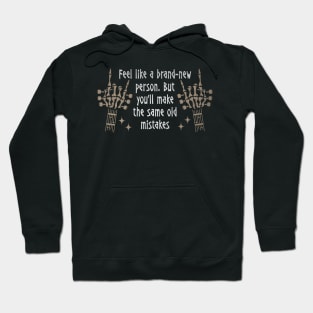 I Got My Hopes Up Again, Oh No, Not Again Feels Like We Only Go Backwards Quotes Hoodie